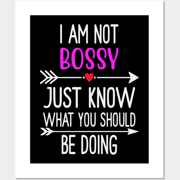 I Am Not Bossy I Just Know What You Should Be Doing Wall Art by tasnimtees